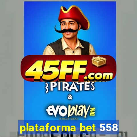 plataforma bet 558